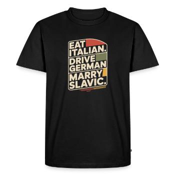Mange un conduit italien, épouse un Slave Balkan, une voiture - T-shirt Premium bio Homme - noir - Devant - Nico (187cm)