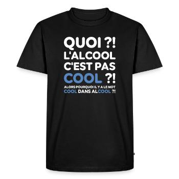 Quoi ? l'alcool c'est pas cool ? Replique culte - T-shirt Premium bio Homme - noir - Devant - Nico (187cm)