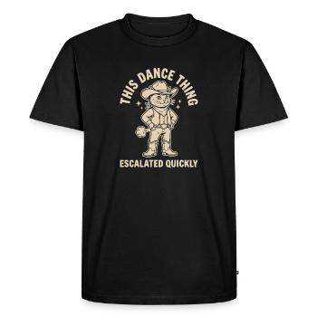 This Dance Thing Escalated Quickly Funny Dancer - Men's Premium Organic T-Shirt - black - Front - Nico (187cm)