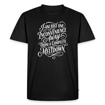 One Inconvenience Away From Meltdown - Men's Premium Organic T-Shirt - black - Front - Nico (187cm)