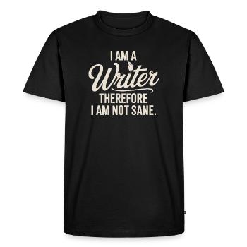 I Am a Writer Therefore I Am Not Sane Quote Poe - Men's Premium Organic T-Shirt - black - Front - Nico (187cm)