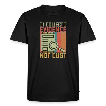 Forensic Science Major Collect Evidence Not Dust - Men's Premium Organic T-Shirt - black - Front - Nico (187cm)