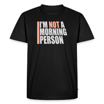 I'm Not A Morning Person Lustig Müde Morgenmuffel - Men's Premium Organic T-Shirt - black - Front - Nico (187cm)