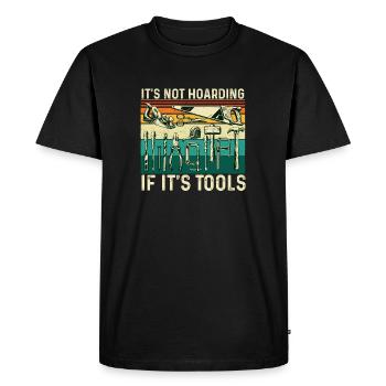 Not Hoarding If Tools Woodworking Humor - Men's Premium Organic T-Shirt - black - Front - Nico (187cm)