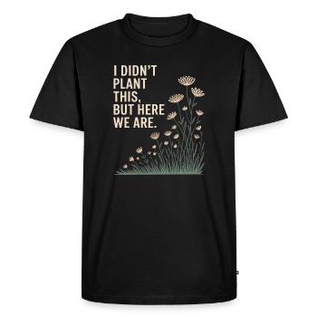 Je n’ai pas planté ça, mais nous y voilà - T-shirt Premium bio Homme - noir - Devant - Nico (187cm)