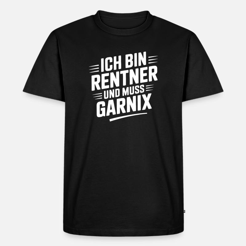 Ich bin Rentner und muss Garnix - Männer Premium Bio T-Shirt - Schwarz