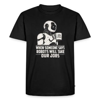 Robot 404: Robots Take Our Jobs - Men's Premium Organic T-Shirt - black - Front - Nico (187cm)