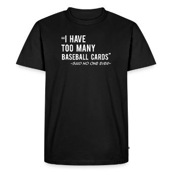 I Have Too Many Baseball Cards - Men's Premium Organic T-Shirt - black - Front - Nico (187cm)