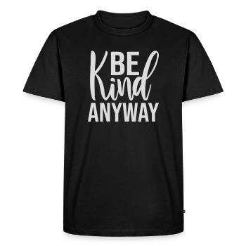 Be Kind Anyway Friendliness Statement Saying - Men's Premium Organic T-Shirt - black - Front - Nico (187cm)