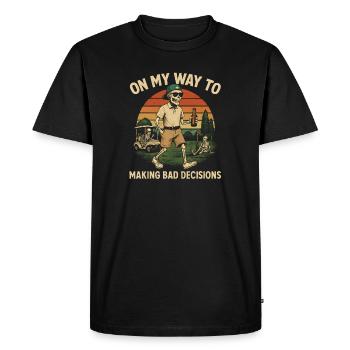 Golf Humor On My Way To Making Bad Decisions - Men's Premium Organic T-Shirt - black - Front - Nico (187cm)
