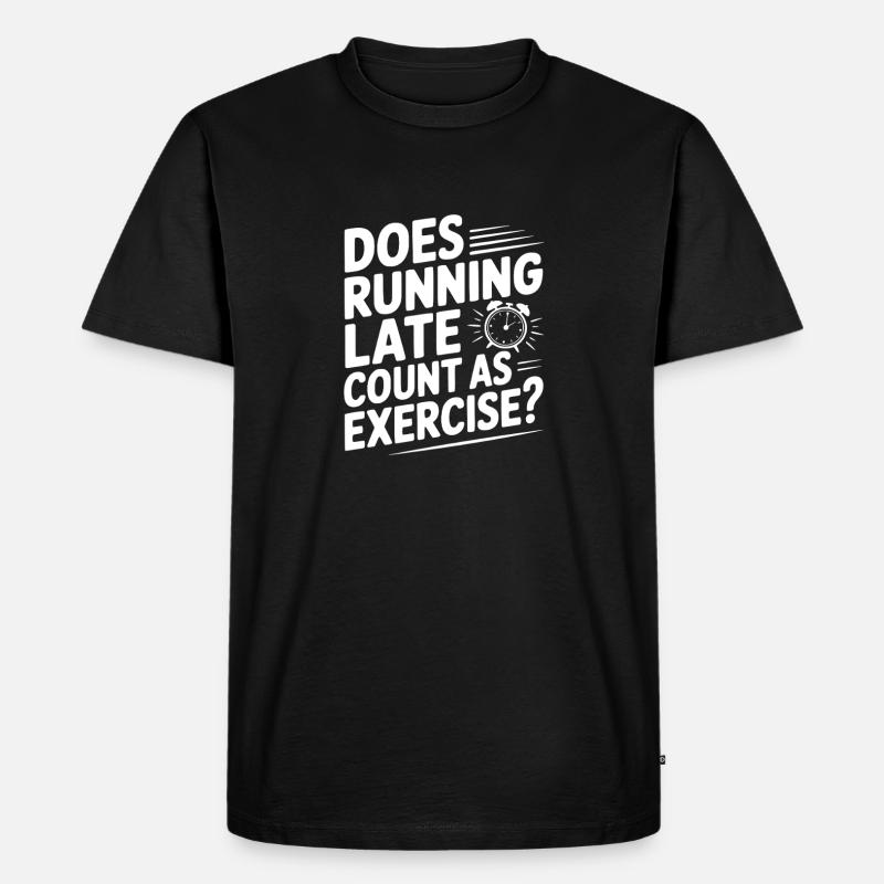 Does Running Late Count as Exercise? - T-shirt Premium bio Homme - noir