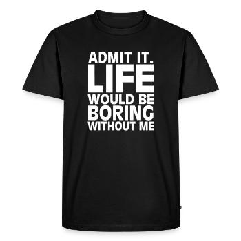 Admets-le : la vie serait ennuyeuse - T-shirt Premium bio Homme - noir - Devant - Nico (187cm)