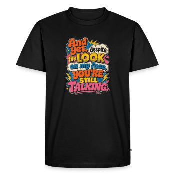 And yet: You keep talking - Men's Premium Organic T-Shirt - black - Front - Nico (187cm)