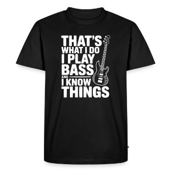 That's What I Do I Play Bass and I Know Things - Men's Premium Organic T-Shirt - black - Front - Nico (187cm)