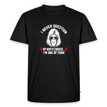 I Never Question My Wife's Choices Because I'm One - Men's Premium Organic T-Shirt - black - Front - Nico (187cm)