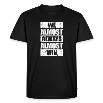 We Almost Always Almost Win - Men's Premium Organic T-Shirt - black - Front - Nico (187cm)