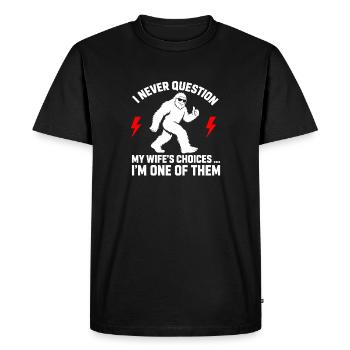 I Never Question My Wife's Choices Because I'm One - Men's Premium Organic T-Shirt - black - Front - Nico (187cm)