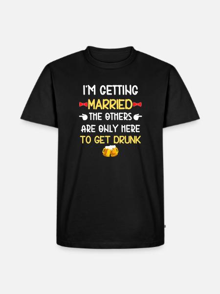 Groom The Others Get Drunk - Men's Premium Organic T-Shirt - black