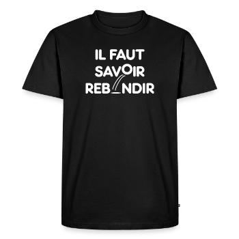 IL FAUT SAVOIR REBONDIR ! - Motivation résilience - T-shirt Premium bio Homme - noir - Devant - Nico (187cm)