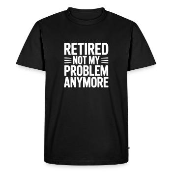 Retired Not My Problem Anymore - Men's Premium Organic T-Shirt - black - Front - Nico (187cm)