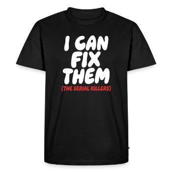 I Can Fix Them Serial Killer Quote - Men's Premium Organic T-Shirt - black - Front - Nico (187cm)