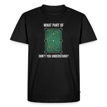 What part do you not understand Billiards Billiards - Men's Premium Organic T-Shirt - black - Front - Nico (187cm)