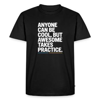 Anyone Can Be Cool Awesome Nerd Gamer Geek Irony - Men's Premium Organic T-Shirt - black - Front - Nico (187cm)
