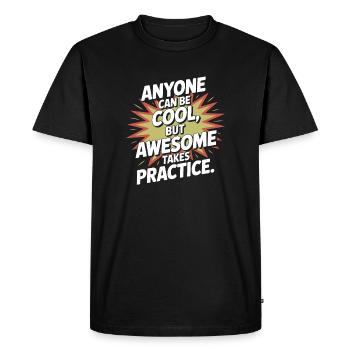 Anyone Can Be Cool Awesome Nerd Gamer Geek Irony - Men's Premium Organic T-Shirt - black - Front - Nico (187cm)