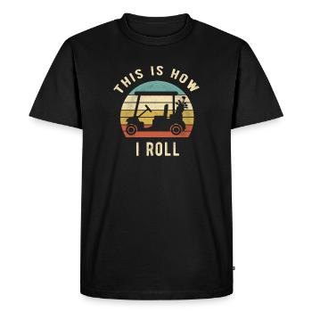 This Is How I Roll Retro Golf Cart Golfer Gift - Men's Premium Organic T-Shirt - black - Front - Nico (187cm)
