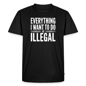 Everything I Want To Do Is Illegal - Men's Premium Organic T-Shirt - black - Front - Nico (187cm)