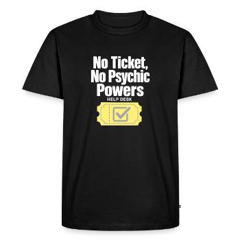 Help Desk IT Guy No Ticket No Psychic Powers Humor - Men's Premium Organic T-Shirt - black - Front - Nico (187cm)