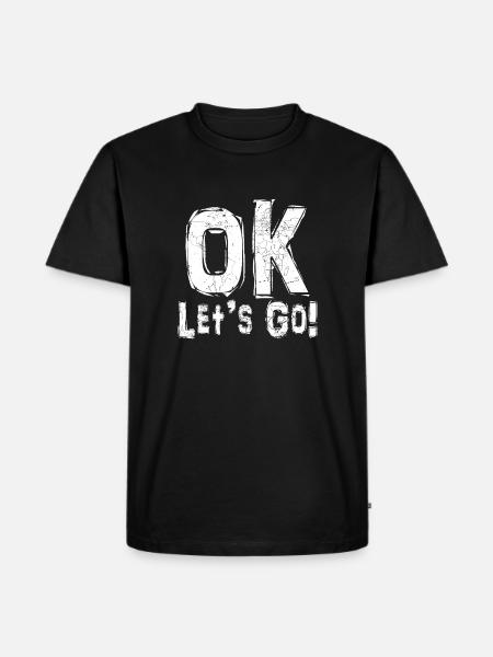 ok let's go - Men's Premium Organic T-Shirt - black