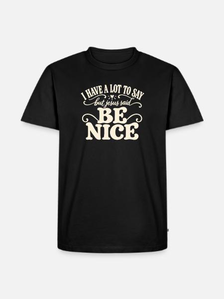 Be Nice Jesus Zitat-Tee - Männer Premium Bio T-Shirt - Schwarz