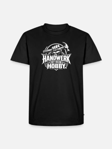 Handwerk ist kein Hobby – Handwerker Spruch - Männer Premium Bio T-Shirt - Schwarz