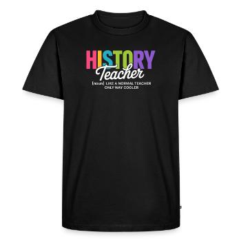 History Teacher Quote with Colourful Text - Men's Premium Organic T-Shirt - black - Front - Nico (187cm)