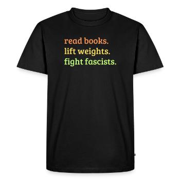 Read Books Lift Weights Fight Fascists - T-shirt Premium bio Homme - noir - Devant - Nico (187cm)