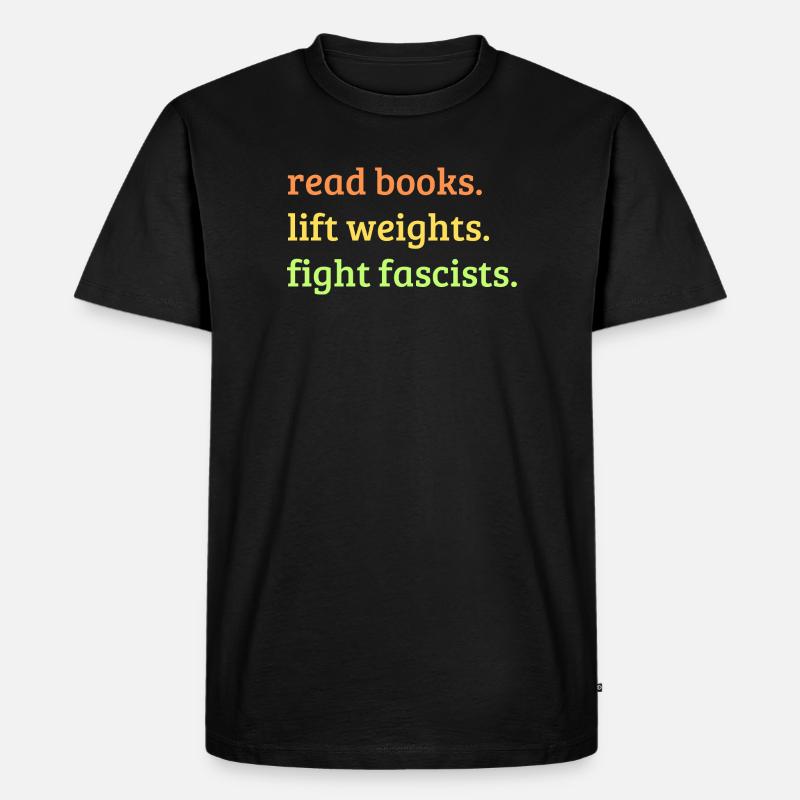 Bücher lesen Gewichte heben Faschisten bekämpfen - Männer Premium Bio T-Shirt - Schwarz