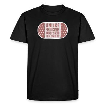Unlike Politicians Nurses Need To Be Qualified - Men's Premium Organic T-Shirt - black - Front - Nico (187cm)