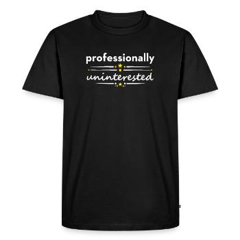 Professionnellement désintéressé – Sarcasme, ironie - T-shirt Premium bio Homme - noir - Devant - Nico (187cm)