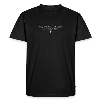 Yes, and don't ask again permission for - Men's Premium Organic T-Shirt - black - Front - Nico (187cm)