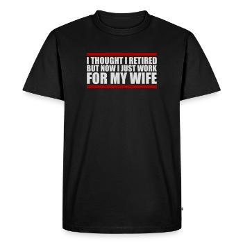 I Thought I Retired But Now Work For Wife Spruch - Men's Premium Organic T-Shirt - black - Front - Nico (187cm)