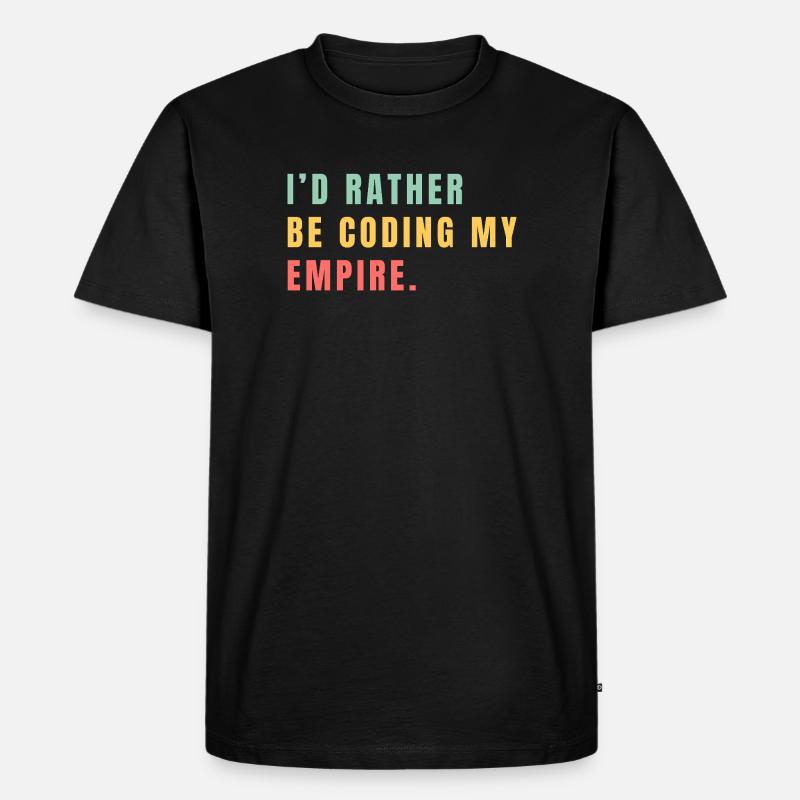 Je préférerais coder mon empire - T-shirt Premium bio Homme - noir
