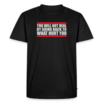 You Will Not Heal Healing Pain Let Go New - Men's Premium Organic T-Shirt - black - Front - Nico (187cm)