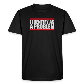 I Identify as a Problem Statement Cheeky Rebellious - Men's Premium Organic T-Shirt - black - Front - Nico (187cm)