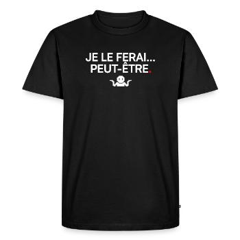 MAYBE I WILL | Humor - Men's Premium Organic T-Shirt - black - Front - Nico (187cm)