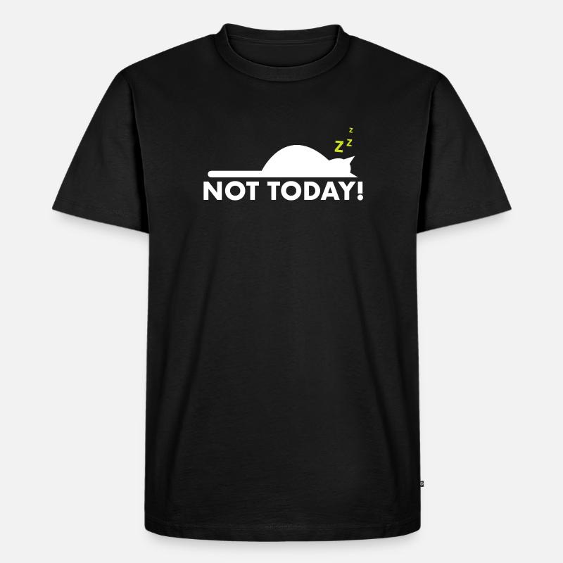 Not today – Lustiger Katzen Spruch - Männer Premium Bio T-Shirt - Schwarz