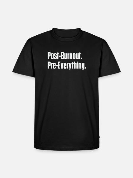 Post-Burnout Pre-Everything - Men's Premium Organic T-Shirt - black