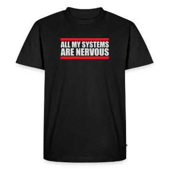 All My Systems Are Nervous Funny Fear Nerd Logo - Men's Premium Organic T-Shirt - black - Front - Nico (187cm)