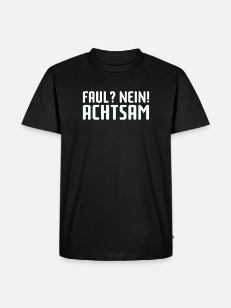 Faul? Nein! Achtsam - Männer Premium Bio T-Shirt - Schwarz