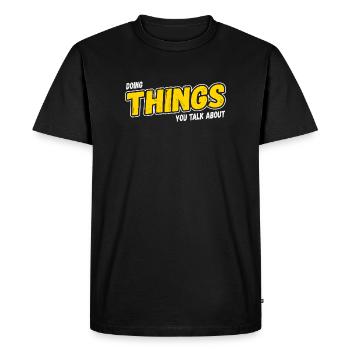 Doing Things You Talk About - Men's Premium Organic T-Shirt - black - Front - Nico (187cm)